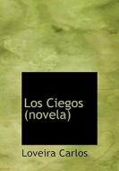 Los Ciegos (novela) di Loveira Carlos edito da Bibliolife