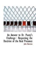 An Answer To Dr. Pusey's Challenge di John Harrison edito da Bibliolife