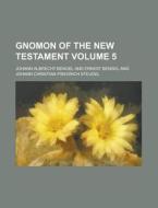 Gnomon of the New Testament Volume 5 di Johann Albrecht Bengel edito da Rarebooksclub.com