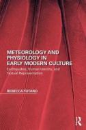 Meteorology and Physiology in Early Modern Culture di Rebecca Totaro edito da Taylor & Francis Ltd