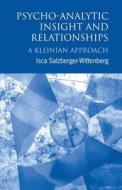 Psycho-analytic Insight And Relationships di Isca Salzberger-Wittenberg edito da Taylor & Francis Ltd