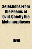 Selections From The Poems Of Ovid, Chief di Ovid edito da Rarebooksclub.com