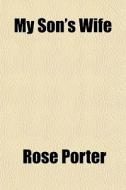 My Son's Wife di Rose Porter edito da General Books