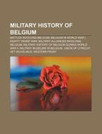 Military History Of Belgium: 1st Belgian di Books Llc edito da Books LLC, Wiki Series