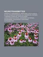 Neurotransmitter di Quelle Wikipedia edito da Books LLC, Reference Series