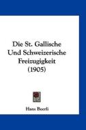 Die St. Gallische Und Schweizerische Freizugigkeit (1905) di Hans Beerli edito da Kessinger Publishing
