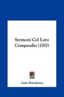 Sermoni Col Loro Compendio (1767) di Louis Bourdaloue edito da Kessinger Publishing