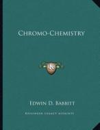 Chromo-Chemistry di Edwin D. Babbitt edito da Kessinger Publishing
