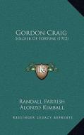 Gordon Craig: Soldier of Fortune (1912) di Randall Parrish edito da Kessinger Publishing