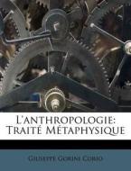 L'anthropologie: Trait M Taphysique di Giuseppe Gorini Corio edito da Nabu Press