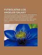 Futbolistas Los Angeles Galaxy di Fuente Wikipedia edito da Books LLC, Reference Series
