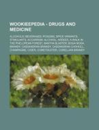 Wookieepedia - Drugs And Medicine: Alcoholic Beverages, Poisons, Spice Variants, Stimulants, Accarrgm, Alcohol, Ardees, A Walk In The Phelopean Forest di Source Wikia edito da Books Llc, Wiki Series
