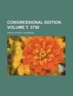 Congressional Edition Volume . 3750 di United States Congress edito da Rarebooksclub.com