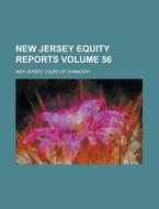 New Jersey Equity Reports Volume 56 di New Jersey Court of Chancery edito da Rarebooksclub.com