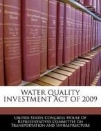 Water Quality Investment Act Of 2009 edito da Bibliogov
