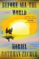 Before All the World di Moriel Rothman-Zecher edito da PICADOR