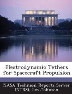 Electrodynamic Tethers For Spacecraft Propulsion di Les Johnson edito da Bibliogov