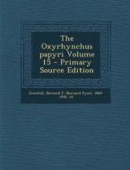The Oxyrhynchus Papyri Volume 15 edito da Nabu Press