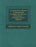 Architecture Navale: Construction Pratique Des Navires de Guerre di Alphonse Louis Croneau edito da Nabu Press