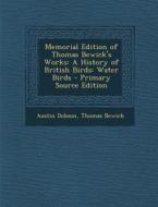 Memorial Edition of Thomas Bewick's Works: A History of British Birds: Water Birds di Austin Dobson, Thomas Bewick edito da Nabu Press