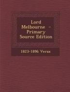 Lord Melbourne - Primary Source Edition di 1823-1896 Verax edito da Nabu Press