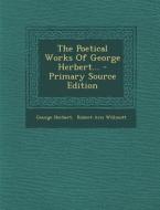 The Poetical Works of George Herbert... - Primary Source Edition di George Herbert edito da Nabu Press