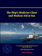 The Ship's Medicine Chest and Medical Aid at Sea di U. S. Department of Healt Human Services edito da Lulu.com