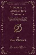 Memoires Du General Bon Thiebault di Paul Thiebault edito da Forgotten Books