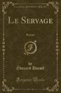 Le Servage di Edouard Ducote edito da Forgotten Books