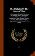 The Statutes Of The State Of Ohio edito da Arkose Press