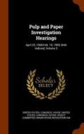 Pulp And Paper Investigation Hearings edito da Arkose Press