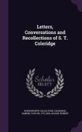 Letters, Conversations And Recollections Of S. T. Coleridge di Wordsworth Collection, Allsop Robert edito da Palala Press