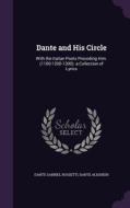 Dante And His Circle di Dante Gabriel Rossetti, Dante Alighieri edito da Palala Press