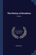 The History Of Herodotus; Volume 2 di HERODOTUS edito da Lightning Source Uk Ltd