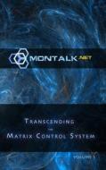 Transcending the Matrix Control System, Vol. 1 di Montalk (Tom) edito da Lulu.com