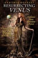 Resurrecting Venus di CYNTHIA OCCELLI edito da Hay House
