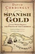 Spanish Gold di David Cordingly edito da Bloomsbury Publishing Plc