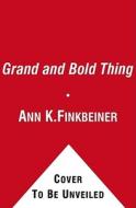 A Grand and Bold Thing: An Extraordinary New Map of the Universe Ushering in a New Era of Discovery di Ann K. Finkbeiner edito da Free Press
