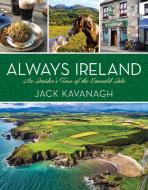 Always Ireland: An Insider's Tour of the Emerald Isle di Jack Kavanagh edito da NATL GEOGRAPHIC SOC