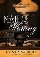 Maid in Waiting di John Galsworthy edito da Blackstone Audiobooks