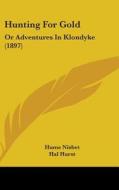Hunting for Gold: Or Adventures in Klondyke (1897) di Hume Nisbet edito da Kessinger Publishing