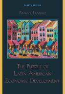 The Puzzle of Latin American Economic Development di Patrice Franko edito da Rowman & Littlefield