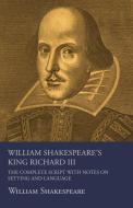 William Shakespeare's King Richard III - The Complete Script with Notes on Setting and Language di William Shakespeare edito da Fournier Press