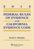 Federal Rules of Evidence and California Evidence Code di David Alan Sklansky edito da Wolters Kluwer Law & Business