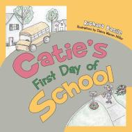 Catie's First Day of School di Richard Basile edito da Inspiring Voices