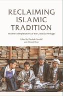 Reclaiming Islamic Tradition di KENDALL  ELISABETH edito da Edinburgh University Press