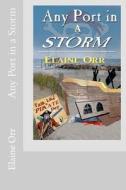 Any Port in a Storm di Elaine Orr edito da Createspace