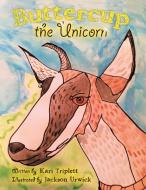 Buttercup the Unicorn di Kari Triplett edito da Archway Publishing