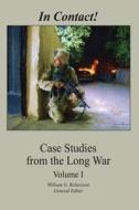 In Contact!: Case Studies from the Long War (Volume I) di William G. Robertson edito da Createspace