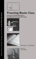 Preaching Master Class di William H. Willimon edito da Cascade Books